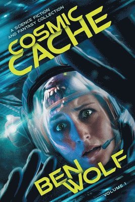 bokomslag Cosmic Cache: A Science Fiction and Fantasy Short Story Collection