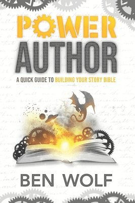 bokomslag Power Author: A Quick Guide to Building Your Story Bible