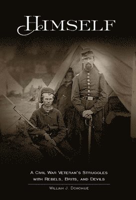 bokomslag Himself: A Civil War Veteran's Struggles with Rebels, Brits, and Devils
