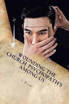 Wounding the Church: Psychopath's Among Us 1