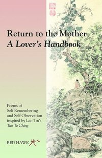 bokomslag Return to the Mother: a Lover's Handbook