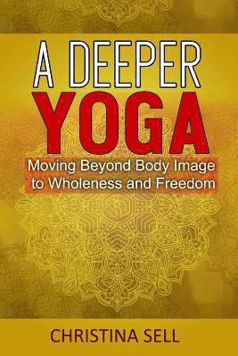 Christina Sell, Christina (Christina Sell) Sell - Deeper Yoga, Häftad