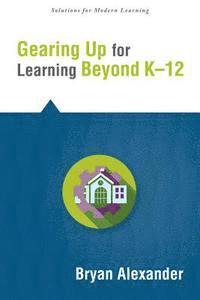 bokomslag Gearing Up for Learning Beyond K--12