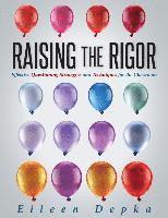 bokomslag Raising the Rigor: Effective Questioning Strategies and Techniques for the Classroom (Teach Students to Write and Ask Their Own Meaningful Questions)