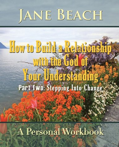 bokomslag How to Build a Relationship with the God of Your Understanding