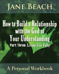 bokomslag How to Build a Relationship with the God of Your Understanding