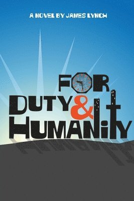 James Lynch - For Duty and Humanity, Häftad