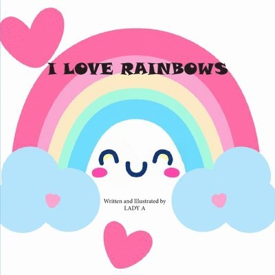 I Love Rainbows 1