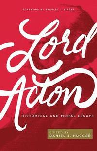 bokomslag Lord Acton: Historical and Moral Essays