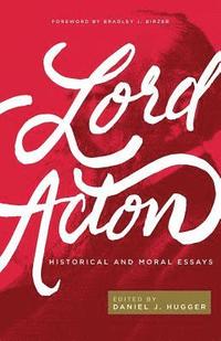bokomslag Lord Acton: Historical and Moral Essays