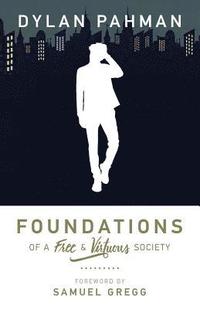 bokomslag Foundations of a Free & Virtuous Society