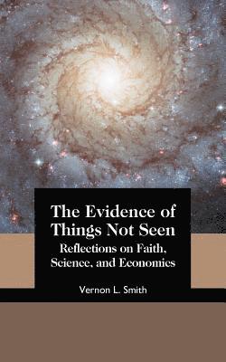 Vernon L Smith - Evidence of Things Not Seen, Häftad