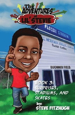 bokomslag The Adventures of Lil' Stevie Book 3: Surprises, Stadiums, and Skates
