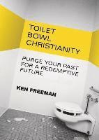 Ken Freeman - Toilet Bowl Christianity, Häftad