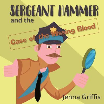 Sergeant Hammer and the Case of the Missing Blood 1