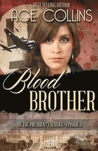 Ace Collins - Blood Brother: In the President's Service, Episode Three, Häftad