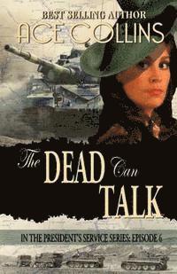 bokomslag The Dead Can Talk: In The President's Service: Episode 6