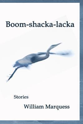 bokomslag Boom-shacka-lacka: Stories