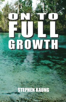 Stephen Kaung - On to Full Growth, Häftad