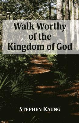 Walk Worthy of the Kingdom of God 1