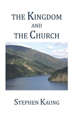 Stephen Kaung - The Kingdom and the Church, Häftad. Tillgänglighet: Lägg i varukorg