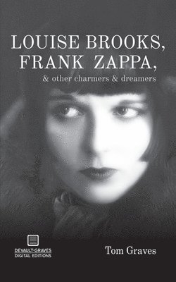 bokomslag Louise Brooks, Frank Zappa, & Other Charmers & Dreamers