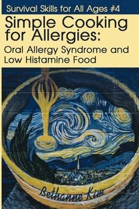 bokomslag Simple Cooking for Allergies: Oral Allergy Syndrome and Low Histamine Food