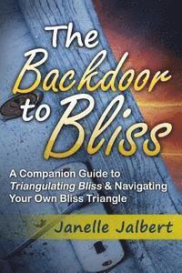 bokomslag The Backdoor to Bliss: A Companion Guide to Triangulating Bliss & Navigating Your Own Bliss Triangle