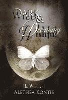 Alethea Kontis - Wild and Wishful, Dark and Dreaming, Inbunden