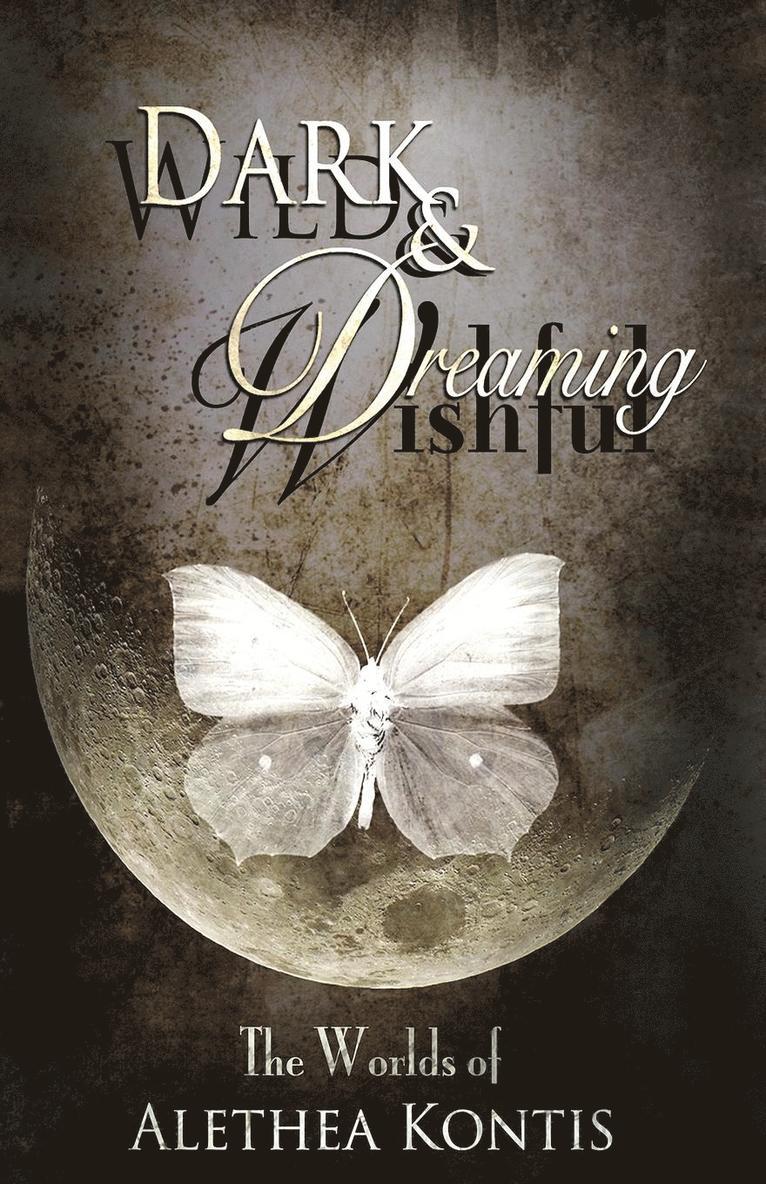 Alethea Kontis - Wild and Wishful, Dark and Dreaming, Häftad
