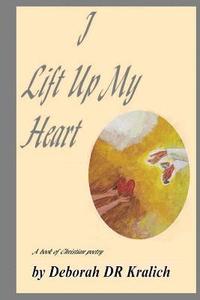 bokomslag I Lift Up My Heart: A Book of Christian Poetry
