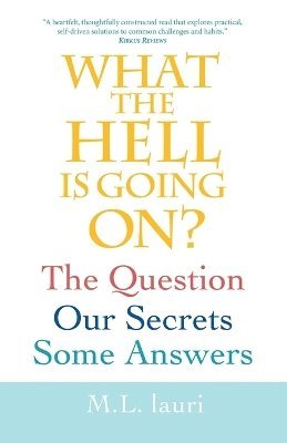 bokomslag What The Hell Is Going On? The Question, Our Secrets, Some Answers