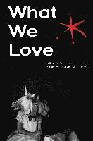 bokomslag What We Love: An Aster(ix) Anthology, Fall 2016