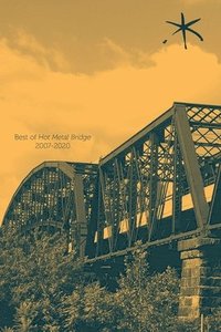 bokomslag Best of Hot Metal Bridge 2007-2020: An Aster(ix) Anthology, Summer 2021