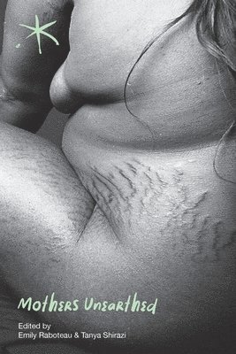 Tanya Shirazi, Emily Raboteau - Mothers Unearthed, Häftad