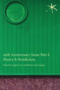 bokomslag 10th Anniversary Issue Part I, Poetry & Nonfiction