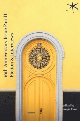 Angie Cruz - 10th Anniversary Issue Part II, Fiction & Interviews, Häftad