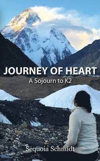 bokomslag Journey of Heart: a Sojourn to K2