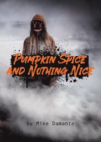 bokomslag Pumpkin Spice and Nothing Nice