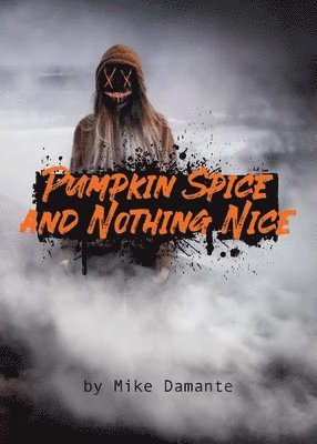 Pumpkin Spice and Nothing Nice 1