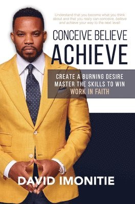 Conceive, Believe, Achieve 1