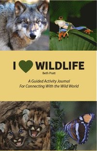 bokomslag I Heart Wildlife: A Guided Activity Journal for Connecting with the Wild World