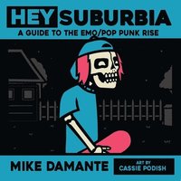 bokomslag Hey Suburbia: A Guide to the Emo/Pop-Punk Rise