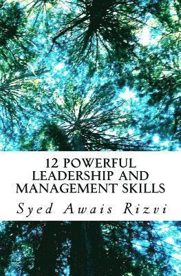 Syed A. Rizvi - 12 Powerful Leadership and Management Skills: Leadership for Productivity and Project Management, Häftad