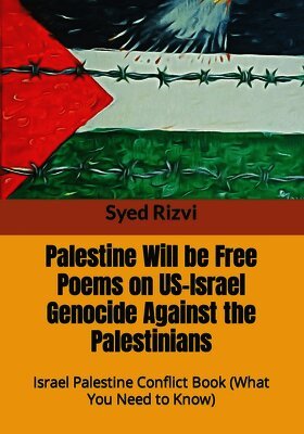 Palestine Will be Free Poems on US-Israel Genocide Against the Palestinians: Israel Palestine Conflict Book (What you need to Know)