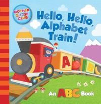 bokomslag Mother Goose Club: Hello, Hello, Alphabet Train