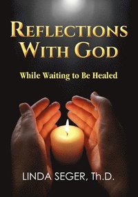 bokomslag Reflections with God While Waiting to be Healed