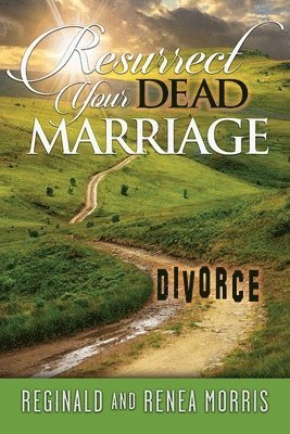 Resurrect Your Dead Marriage 1