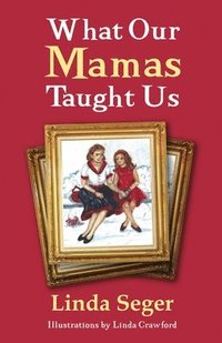 bokomslag What Our Mamas Taught Us