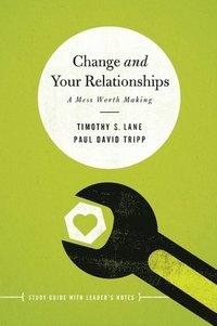 bokomslag Change and Your Relationships: Study Guide with Leader's Notes